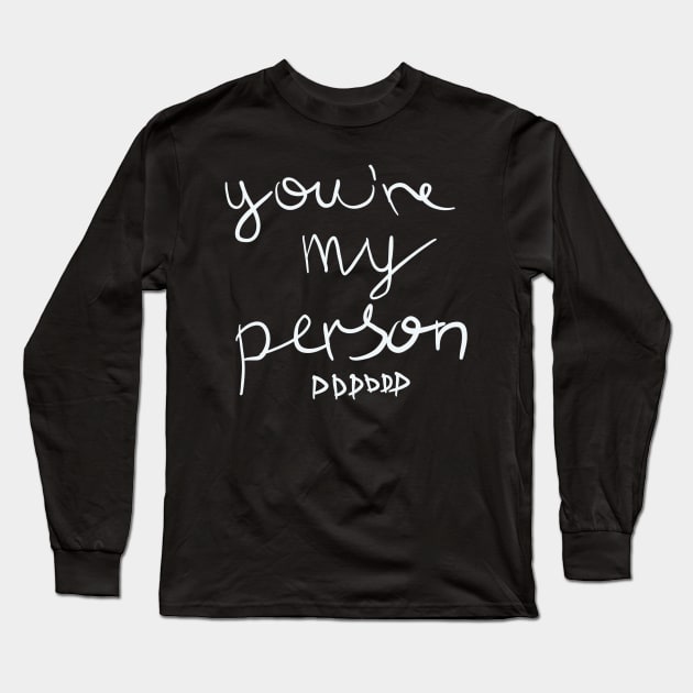 You're my Person Long Sleeve T-Shirt by spacemedia